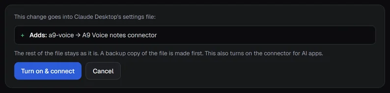 The preview: This change goes into Claude Desktop's settings file, Adds a9-voice, A9 Voice notes connector. The rest of the file stays as it is. A backup copy of the file is made first. Buttons Turn on and connect, and Cancel.