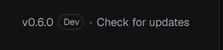 The bottom of the sidebar on Dev: the version with a Dev tag and the Check for updates link.